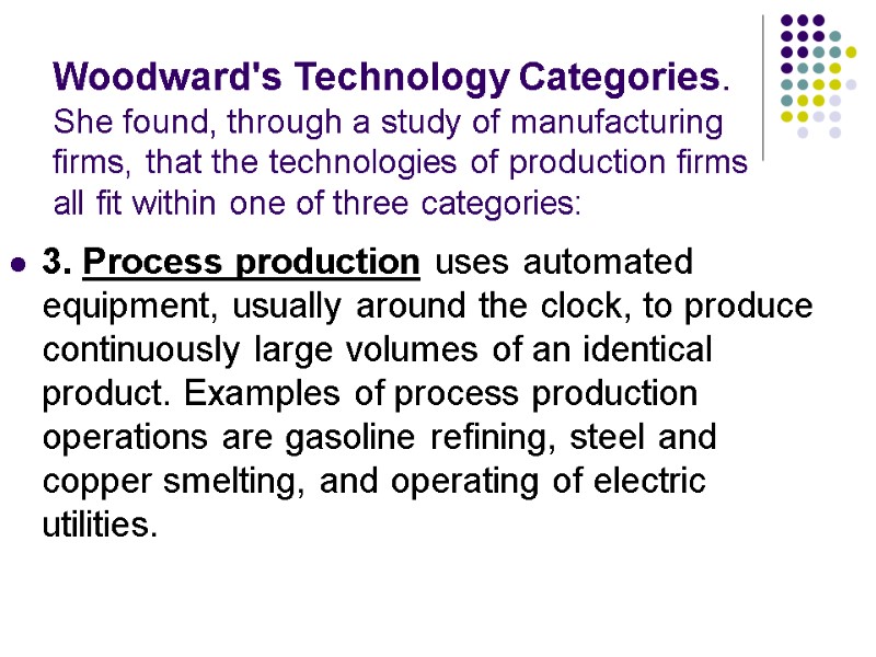 Woodward's Technology Categories. She found, through a study of manufacturing firms, that the technologies